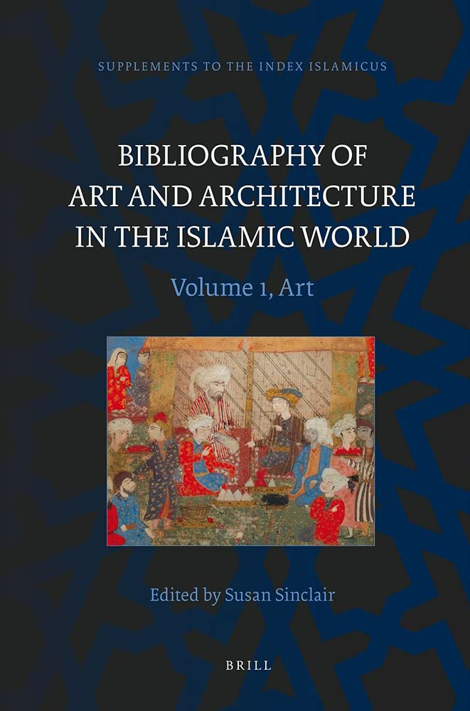 Bibliography of Art and Architecture in the Islamic World (2 Vols.)